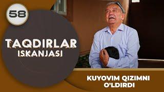 KUYOVIM QIZIMNI O‘LDIRDI "Taqdirlar Iskanjasi" 58-qism