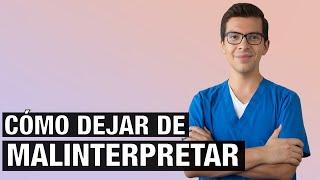Cómo dejar de Malinterpretar | 5 Consejos de un Psicólogo