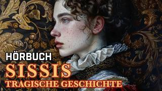 [Hörbuch] Das Leben Elisabeths von Österreich | Adaptiert nach einem Werk von Carl Küchler