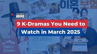 9 K-Dramas You Cannot Miss Watching in March 2025 | K-Drama Releases 2025 | Namaste Hallyu