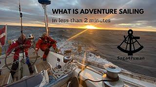 What is adventure sailing with Saga47swan Sailing