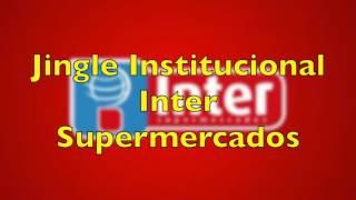 Jingle Institucional Inter Supermercados