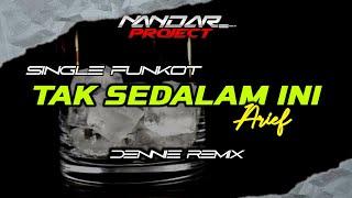 Funkot TAK SEDALAM INI Arief || By Dennie remix #fullhard