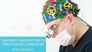 Jinekomasti - Erkekte Meme Küçültme Ameliyatı Öncesi Dikkat Edilmesi Gerekenler - Op. Dr. Can İşler