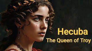 Hecuba: The Queen of Troy in the period of the Trojan War