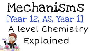 Year 1 Organic Chemistry Mechanisms Explained | Ultimate AS & A-Level Chemistry Guide