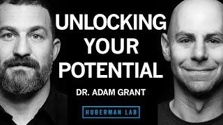 Dr. Adam Grant: How to Unlock Your Potential, Motivation & Unique Abilities