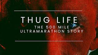 Thug Life | The 500 Mile Ultramarathon Story (Part One)