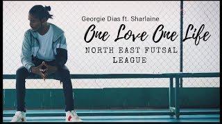 Georgie Dias ft. Sharlaine One Love One Life- North East Futsal League 2019 (Official Anthem)