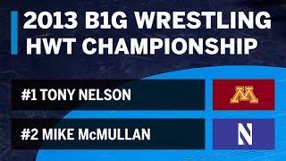 HWT: #1 Tony Nelson (Minnesota) vs. #2 Mike McMullan (NU) | 2013 B1G Wrestling Championships