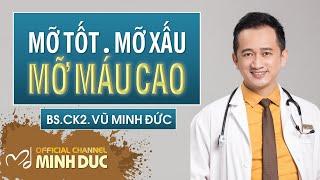 🟡 MỠ TỐT • MỠ XẤU | BS.CK2. VŨ MINH ĐỨC (Phòng khám GOLDEN CARE )