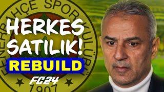 HOCA DAHİL TÜM TAKIM SATILIYOR! // FENERBAHÇE HERKES SATILIK REBUILD // FC 24 KARİYER MODU