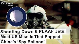 Shooting Down 6 PLAAF Jets, Meet US Missile That Popped China’s ‘Spy Balloon’