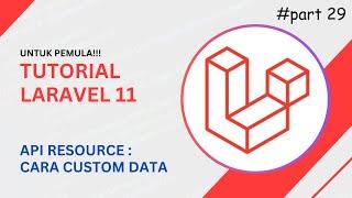 Tutorial Laravel 11: API Resource untuk RESTful API Pemula | Cara Mudah Menggunakannya