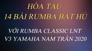 HÒA TẤU 14 TÌNH KHÚC RUMBA BẤT HỦ || DEMO RUMBA CLASSIC LNT V3 NAM TRÂN 2020