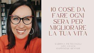 10 COSE DA FARE OGNI SERA PER MIGLIORARE LA TUA VITA