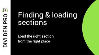 Finding & Loading Sections - Divi Den Pro