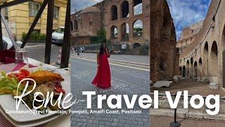 ROME TRAVEL VLOG I Colosseum, Trevi Fountain, Pompeii, Amalfi Coast, Positano & MORE! PART 1