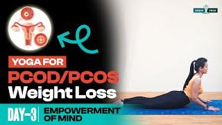 Yoga For PCOS/PCOD Weight Loss Hormonal Imbalances & Irregular Periods | Day 3 Empowerment of Mind