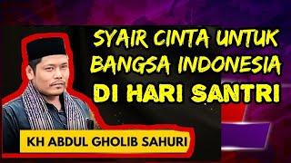 Syair Cinta KH Abdul Gholib Untuk Bangsa Indonesia Di Hari Santri Nasional !!