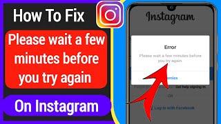 Fix " Please wait a few minutes before you try again" on Instagram | Instagram Login Error