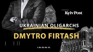 Ukrainian oligarchs: Dmytro Firtash