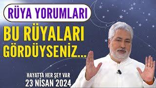 Eğer bu rüyaları gördüyseniz... Mehmet Emin Kırgil yaptığı rüya yorumları şaşırtıyor! 23 Nisan 2024