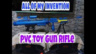 ALL OF MY INVENTION PVC TOY GUN RIFLE          # SAFE AND QUALITY.