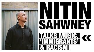 Nitin Sawhney talks Music, ‘Immigrants’ & Racism