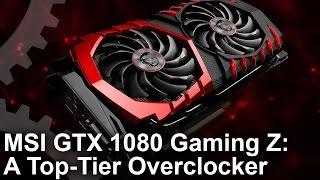 MSI GTX 1080 Gaming Z Review: The Best Of The Best?