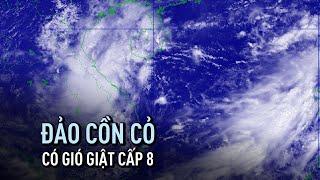 Bão số 4: Đảo Cồn Cỏ có gió giật cấp 8, tất cả du khách đã vào bờ