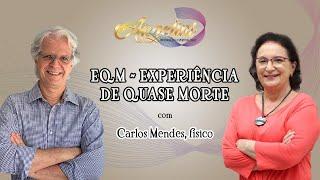 EQM - Experiência de Quase Morte, com Carlos Mendes