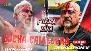 FUERA DE ZONA EP.1 LUCHA CALLEJERA DEMOLITION X VS KINGTANA