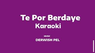 Karaoki Te Por Berdaye By Derwish Pel