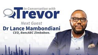 Dr Lance Mambondiani CEO of BancABC Zimbabwe, In Conversation with Trevor