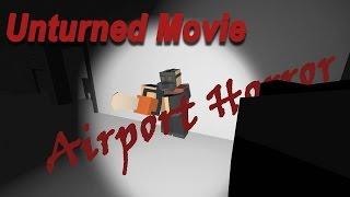 Unturned Movie #1 - Airport Horror