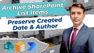 Effortlessly Archive SharePoint List Items—Keep Timestamps & Creator Intact!