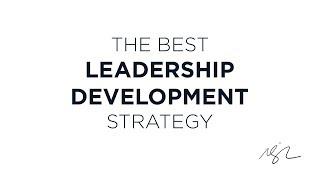 The Best Leadership Development Strategy