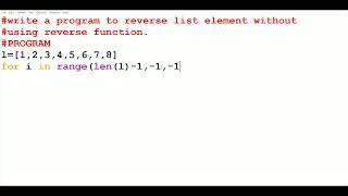 write a program to reverse list element without using reverse function || python programming