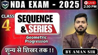 NDA 2025 | Sequence & Series | Geometric Progression Class 4 | By Aman Sir | Lakshya Defence Academy