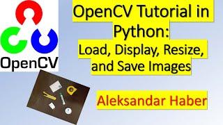 OpenCV Tutorial Python 1: Load, Display, Resize, and Save Image