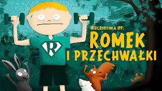 Wieczorynka IPP: Romek i PRZECHWAŁKI! [ANIMOWANE SŁUCHOWISKO DLA DZIECI]