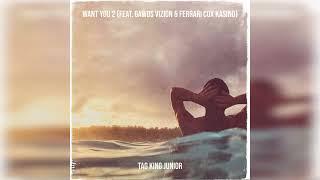 TAG King Junior - Want You 2 Feat. Gawds Vizion & Ferrari Kasino