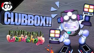 CLUBBOX on ETHEREAL WORKSHOP (What-If) (ANIMATED) [My Singing Monsters]