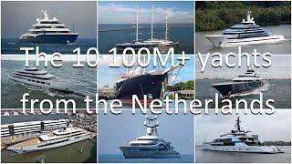 The 10 100m+ yachts from The Netherlands