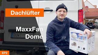 Kastenwagen zum Campervan - EP2 MaxxFan Dome Dachlüfter