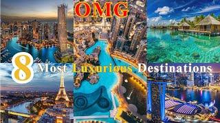 8 Most Luxurious Travel Destinations Never Seen Before