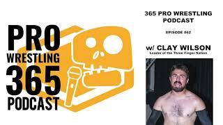 365 Pro Wrestling Podcast - Ep. #62 w/ Clay Wilson