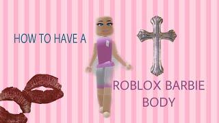  HOW TO GET A BARBIE BODY IN ROBLOX 