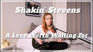 Shakin' Stevens - A Love Worth Waiting For (Cover by INESSA)